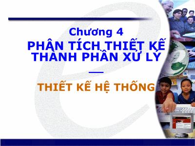 Bài giảng Phân tích thiết kế hệ thống thông tin - Chương 4: Phân tích thiết kế thành phần xử lý - Phần 2: Thiết kế hệ thống