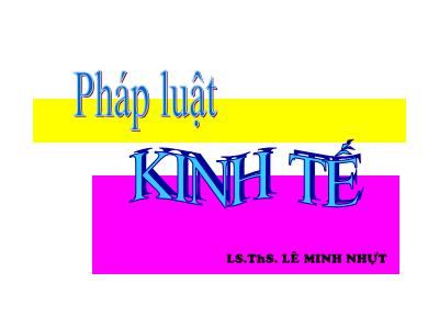 Bài giảng Pháp luật kinh tế - ThS. Lê Minh Nhật