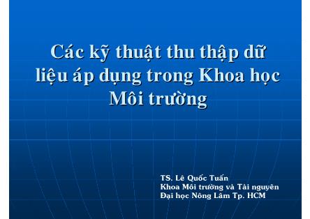 Bài giảng Phương pháp nghiên cứu khoa học môi trường - Chương 6: Các kỹ thuật thu thập dữ liệu áp dụng trong Khoa học Môi trường