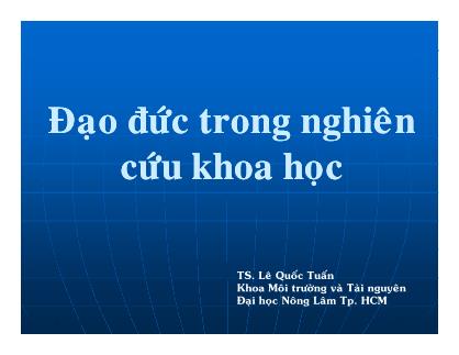 Bài giảng Phương pháp nghiên cứu khoa học môi trường - Chương 9: Đạo đức trong nghiên cứu khoa học