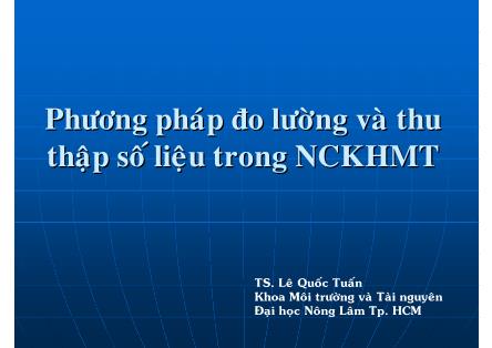 Bài giảng Phương pháp nghiên cứu khoa học môi trường - Chương 4: Phương pháp đo lường và thu thập số liệu  trong NCKHMT