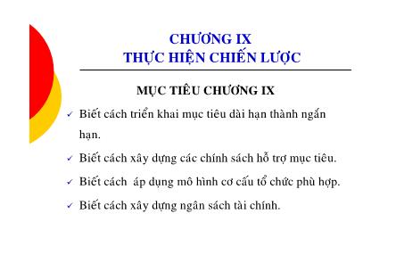 Bài giảng Quản trị chiến lược - Chương IX: Thực hiện chiến lược