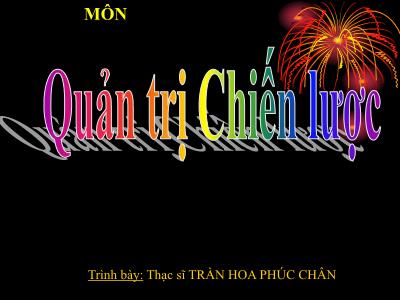 Bài giảng Quản trị chiến lược - ThS. Trần Hoa Phúc Chân