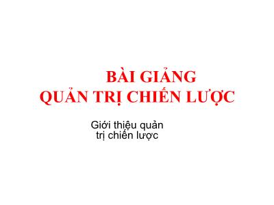 Bài giảng Quản trị chiến lược