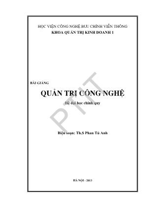 Bài giảng Quản trị công nghệ - Th.S Phan Tú Anh (Phần 1)