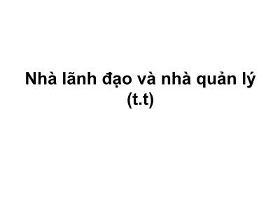 Bài giảng Quản trị công tác xã hội - Bài 10: Nhà lãnh đạo và nhà quản lý (Tiếp)