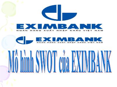 Bài giảng Quản trị doanh nghiệp: Mô hình SWOT của EXIMBANK