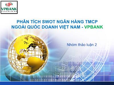 Bài giảng Quản trị doanh nghiệp: Phân tích SWOT Ngân hàng TMCP ngoài quốc doanh Việt Nam - VPbank