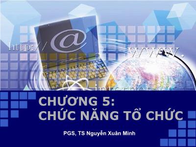 Bài giảng Quản trị học - Chương 5: Chức năng tổ chức - PGS, TS Nguyễn Xuân Minh