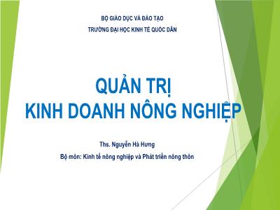 Bài giảng Quản trị kinh doanh nông nghiệp - Ths. Nguyễn Hà Hưng