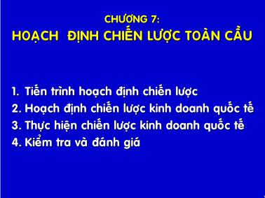 Bài giảng Quản trị kinh doanh quốc tế - Chương 7: Hoạch định chiến lược toàn cầu