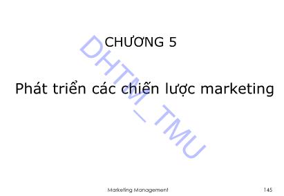 Bài giảng Quản trị Marketing 1 - Chương 5: Phát triển các chiến lược marketing