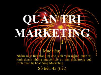 Bài giảng Quản trị marketing - Chương 1-4