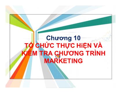 Bài giảng Quản trị marketing - Chương 10: Tổ chức thực hiện và kiểm tra chương trình marketing