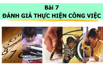 Bài giảng Quản trị nhân lực - Bài 7: Đánh giá thực hiện công việc