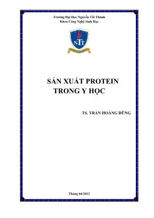 Bài giảng Sản xuất protein trong y học - TS. Trần Hoàng Dũng (Phần 1)