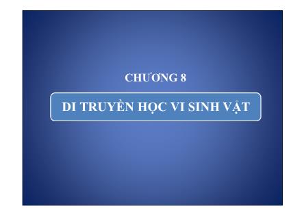 Bài giảng Sinh học - Chương 8: Di truyền học vi sinh vật