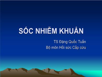 Bài giảng Sốc nhiễm khuẩn- TS Đặng Quốc Tuấn