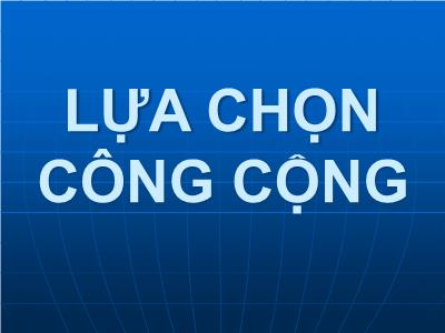 Bài giảng Tài chính công - Chương 5: Lựa chọn công cộng