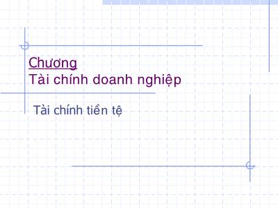 Bài giảng Tài chính tiền tệ: Tài chính doanh nghiệp