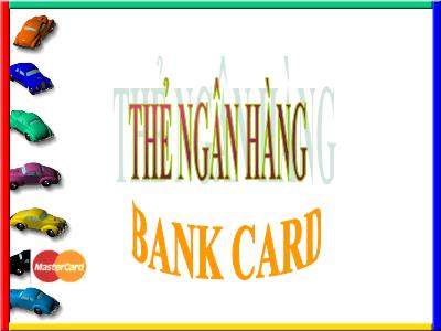 Bài giảng Thẻ ngân hàng (Bank Card)