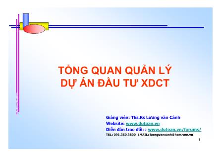 Bài giảng Tổng quan quản lý dự án đầu tư xây dựng công trình - Ths.Ks Lương văn Cảnh