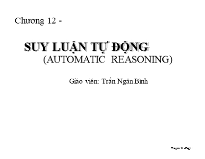 Bài giảng Trí tuệ nhân tạo - Chương 12: Suy luận tự động (Automatic Reasoning) - Trần Ngân Bình