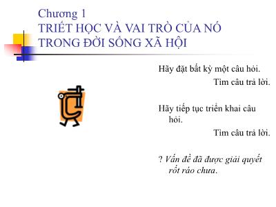 Bài giảng Triết học - Chương 1: Triết học và vai trò của nó trong đời sống xã hội