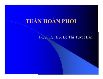 Bài giảng Tuần hoàn phổi - PGS. TS. BS. Lê Thị Tuyết Lan