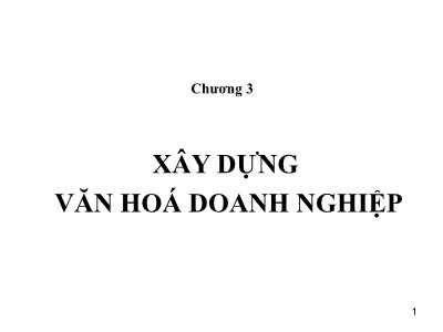 Bài giảng Văn hóa doanh nghiệp - Chương 3:  Xây dựng văn hoá doanh nghiệp