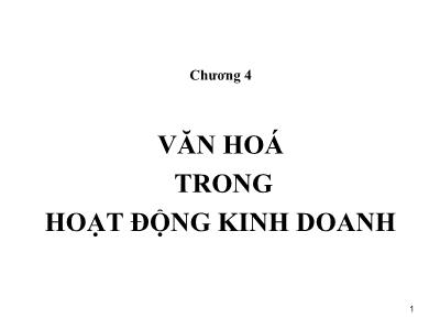 Bài giảng Văn hóa doanh nghiệp - Chương 4: Văn hoá trong hoạt động kinh doanh