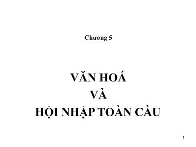 Bài giảng Văn hóa doanh nghiệp - Chương 5: Văn hóa và hội nhập toàn cầu