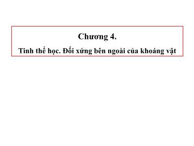 Bài giảng Vật lý - Chương 4: Tinh thể học. Đối xứng bên ngoài của khoáng vật