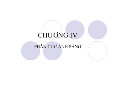 Bài giảng Vật lý đại cương A1 - Chương IV: Phân cực ánh sáng