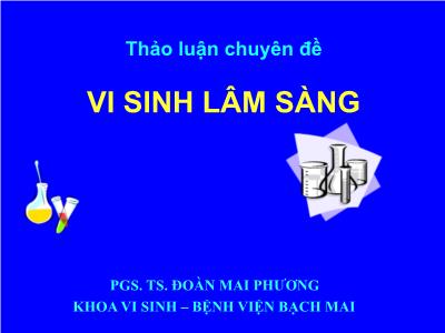 Bài giảng Vi sinh lâm sàng - PGS. TS. Đoàn Mai Phương