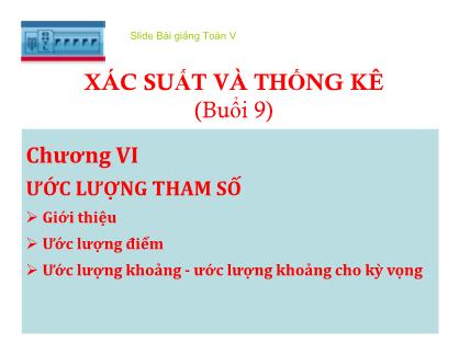 Bài giảng Xác suất và thống kê - Chương VI: Ước lượng tham số