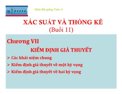 Bài giảng Xác suất và thống kê - Chương VII: Kiểm định giả thiết