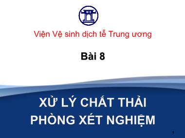 Bài giảng Xử lý chất thải phòng xét nghiệm - Viện Vệ sinh dịch tễ Trung ương