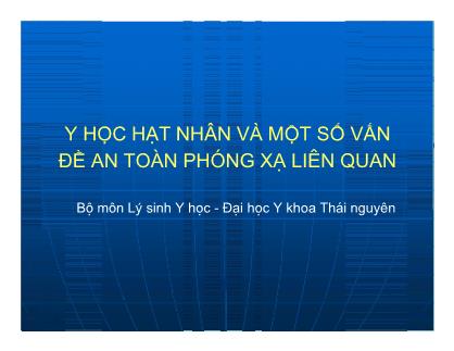 Bài giảng Y học hạt nhân và một số vấn đề an toàn phóng xạ liên quan