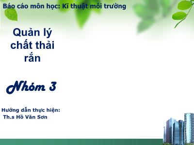 Báo cáo môn học Kĩ thuật môi trường: Quản lý chất thải rắn