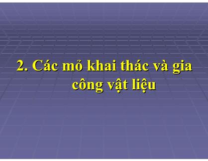 Các mỏ khai thác và gia công vật liệu