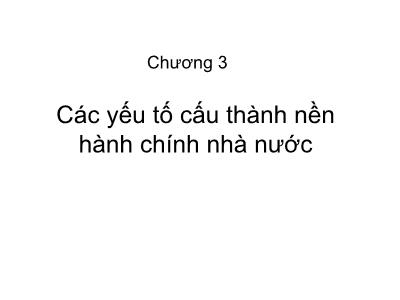 Các yếu tố cấu thành nền hành chính nhà nước