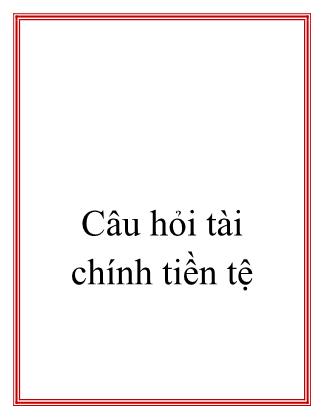 Câu hỏi tài chính tiền tệ