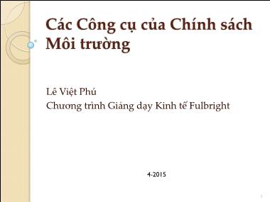 Chương trình Giảng dạy Kinh tế Fulbright: Các Công cụ của Chính sách Môi trường - Lê Việt Phú