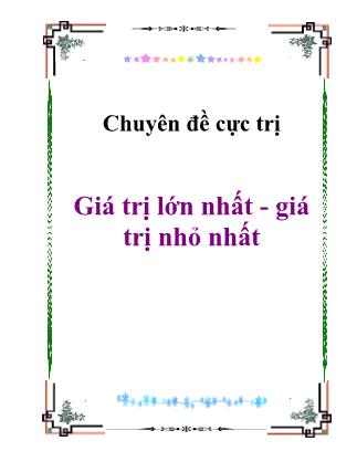 Chuyên đề cực trị: Giá trị lớn nhất - Giá trị nhỏ nhất