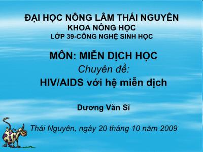 Chuyên đề HIV/AIDS với hệ miễn dịch - Dương Văn Sĩ