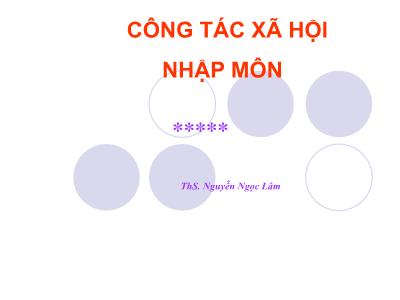 Công tác xã hội nhập môn - ThS. Nguyễn Ngọc Lâm