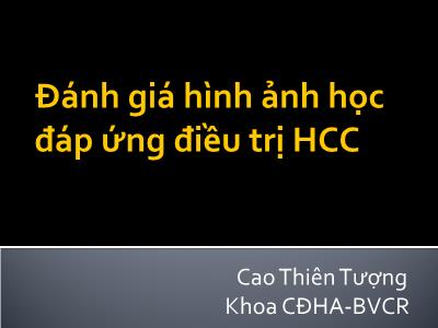 Đánh giá hình ảnh học đáp ứng điều trị HCC - Cao Thiên Tượng