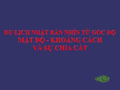 Du lịch Nhật Bản nhìn tự góc độ mật độ-khoảng cách-sự chia cắt