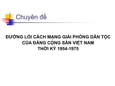 Đường lối cách mạng giải phóng dân tộc của đảng cộng sản Việt Nam thời kỳ 1954-1975